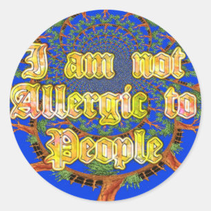 Acacia Alchemy: I Am Not Allergic to People Art  Classic Round Sticker
