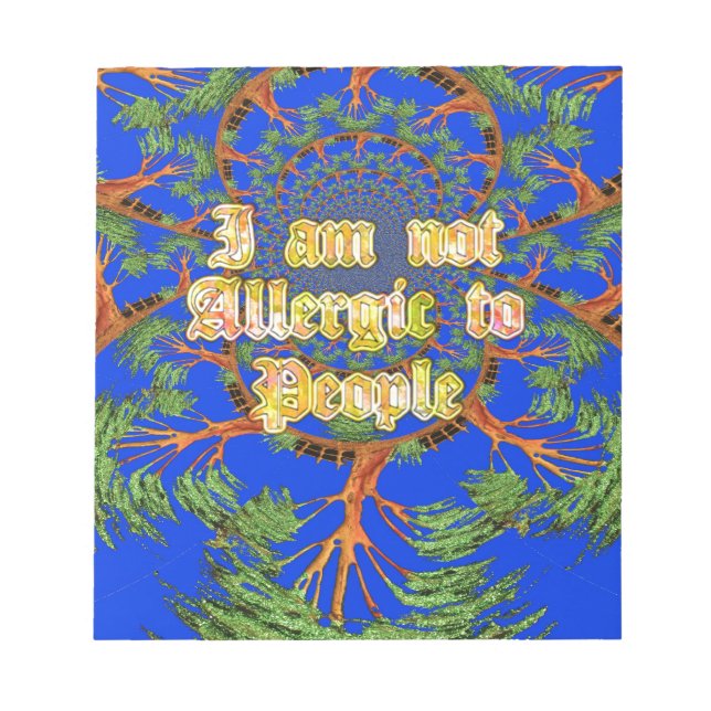 Acacia Alchemy: I Am Not Allergic to People Art  Notepad (Front)