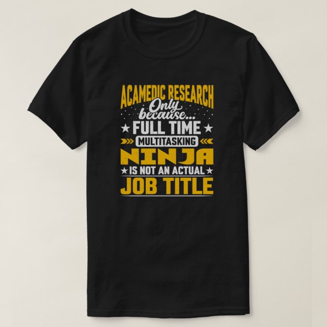 Academic Research Job Title Funny Academic Researc T-Shirt (Design Front)