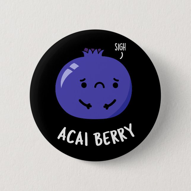 Acai Berry Funny Fruit Pun Dark BG 2 Inch Round Button (Front)
