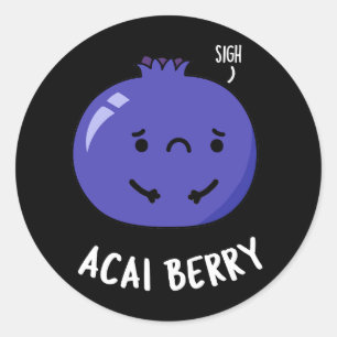 Acai Berry Funny Fruit Pun Dark BG Classic Round Sticker