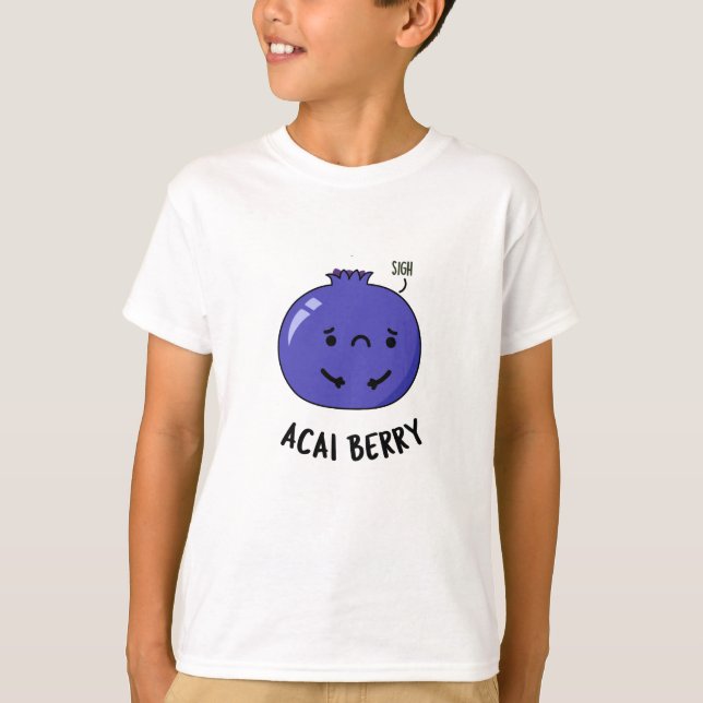 Acai Berry Funny Fruit Pun  T-Shirt (Front)