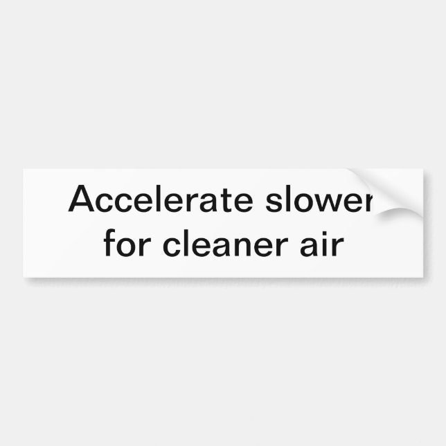 Accelerate slower for cleaner air bumper sticker (Front)