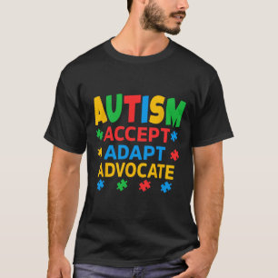 Accept Adapt Advocate Autism Awareness Men Women K T-Shirt