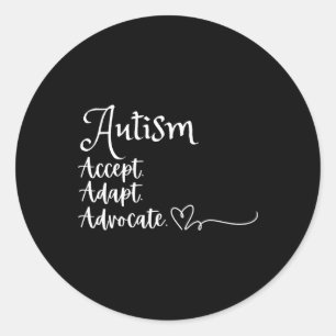 Accept Adapt Advocate Autism Support Funny Autism Classic Round Sticker