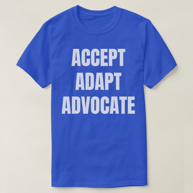Accept Adapt Advocate T-Shirt (Design Front)