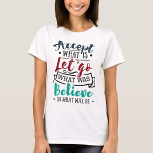 Accept Let Go Believe T-Shirt