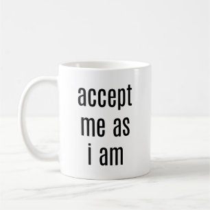 Accept Me As I Am Mug