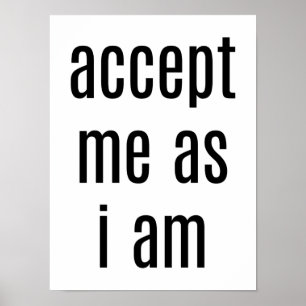 Accept Me As I Am Poster 12"x16"