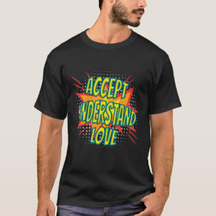 Accept Understand Love Autism Funny Humour Fun T-Shirt