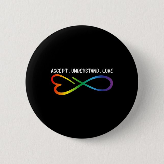 Accept Understand Love Neurodiversity Infinity Aut 2 Inch Round Button (Front)