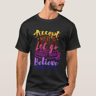 Accept What Is Motivational Quote - Rainbow Tint T-Shirt
