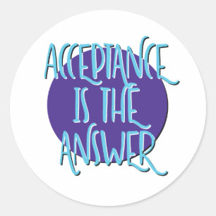 Acceptance Is The Answer Recovery Slogan Classic Round Sticker