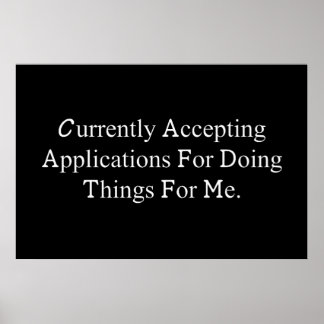 Accepting Applications Funny Help Me Do Things Poster