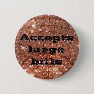 Accepts large bills flair 2 inch round button