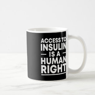 Access to Insulin is a Human Right Diabetes Awaren Coffee Mug