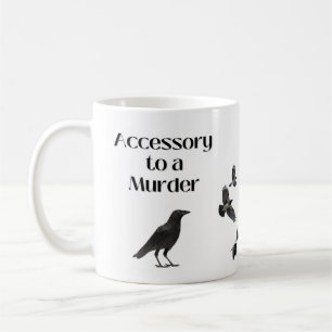 Accessory to Murder (Crow Humor) Coffee Mug