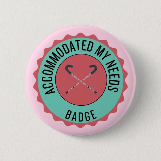 Accommodated my needs badge 2 inch round button (Front)