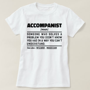 Accompanist Noun Definition Design Funny Sayings T-Shirt