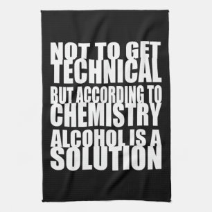 According to Chemistry, Alcohol is a Solution Kitchen Towel