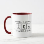 According To Chemistry Tea is a Solution Science Mug<br><div class="desc">ACCORDING TO CHEMISTRY TEA IS A SOLUTION fun science tea mug. Shown with maroon accents.</div>
