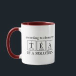 According To Chemistry Tea is a Solution Science Mug<br><div class="desc">ACCORDING TO CHEMISTRY TEA IS A SOLUTION fun science tea mug. Shown with maroon accents.</div>