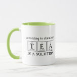 According To Chemistry Tea is a Solution Science Mug<br><div class="desc">ACCORDING TO CHEMISTRY TEA IS A SOLUTION fun science tea mug. Shown with lime green accents.</div>