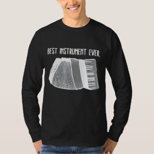 Accordion Best Instrument Ever For Accordion Playe T-Shirt