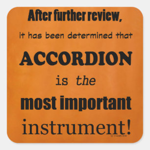 Accordion Most Important Instrument Square Sticker