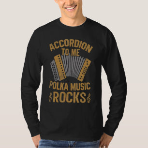 Accordion to Me Polka Music Rocks Accordion Polka T-Shirt
