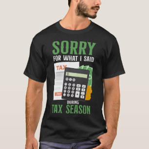 Accountant Accounting Sorry For What I Said During T-Shirt
