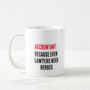 Accountant Because even lawyers need heroes Coffee Mug