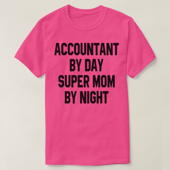 Accountant By Day Super Mom By Night 1 T-Shirt (Design Front)
