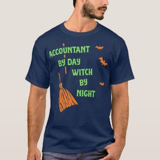Accountant By Day Witch By Night Funny Witch Part T-Shirt