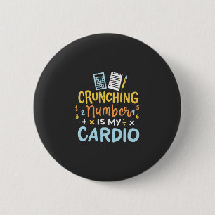 Accountant Crunching Number Is My Cardio 2 Inch Round Button