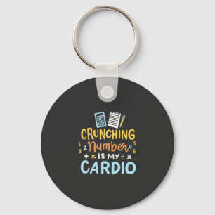 Accountant Crunching Number Is My Cardio Keychain