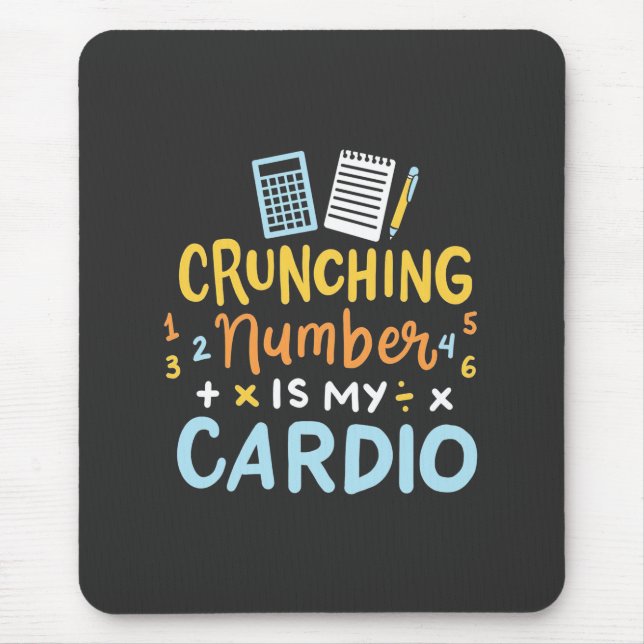 Accountant Crunching Number Is My Cardio Mouse Pad (Front)