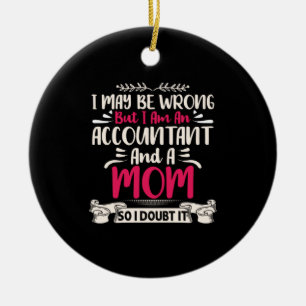 Accountant Gift Accoutant And A Mom Ceramic Ornament