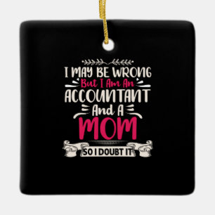 Accountant Gift Accoutant And A Mom Ceramic Ornament