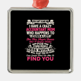 Accountant Gift | I Have A Crazy Accountant Mom Metal Ornament