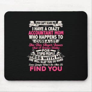 Accountant Gift I Have A Crazy Accountant Mom Mouse Pad