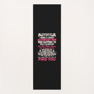 Accountant Gift I Have A Crazy Accountant Mom Yoga Mat