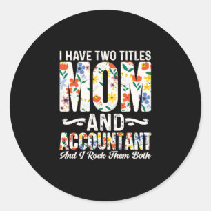 Accountant Gift Mom And Accountant Classic Round Sticker