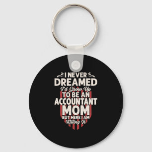 Accountant Gift To Be An Accountant Mom Keychain