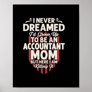 Accountant Gift   To Be An Accountant Mom Poster