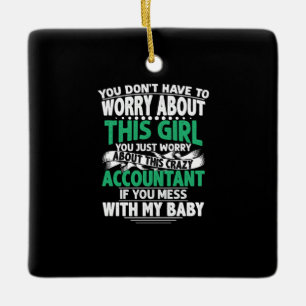 Accountant Gift   Worry About This Crazy Acountant Ceramic Ornament