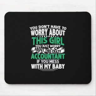 Accountant Gift Worry About This Crazy Acountant Mouse Pad