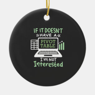Accountant Have A Pivot Table Ceramic Ornament