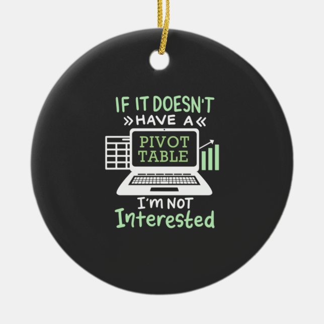 Accountant Have A Pivot Table Ceramic Ornament (Front)