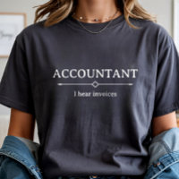 Accountant I Hear Invoices, Accounting CPA Funny